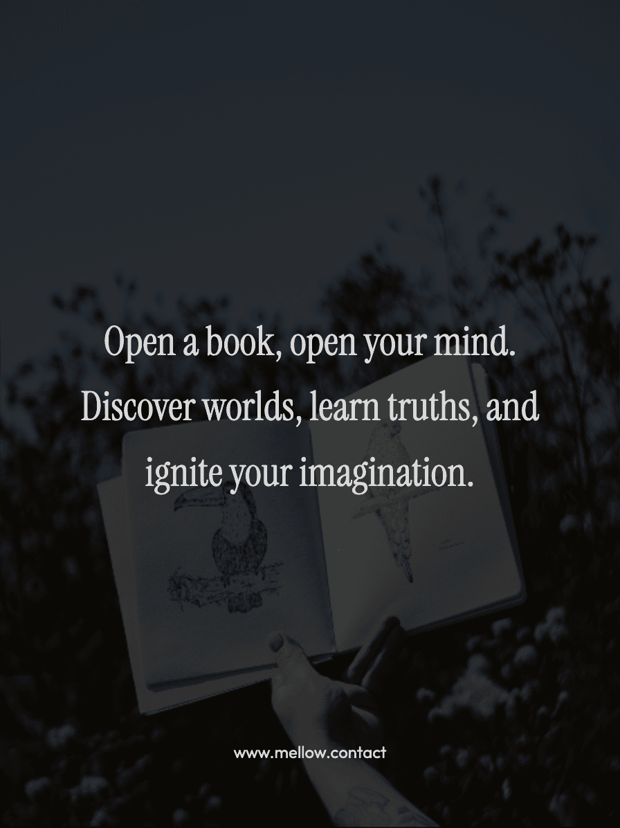 Open a book, open your mind. Discover worlds, learn truths, and ignite your imagination.