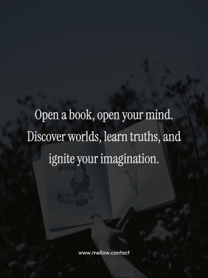 Open a book, open your mind. Discover worlds, learn truths, and ignite your imagination.