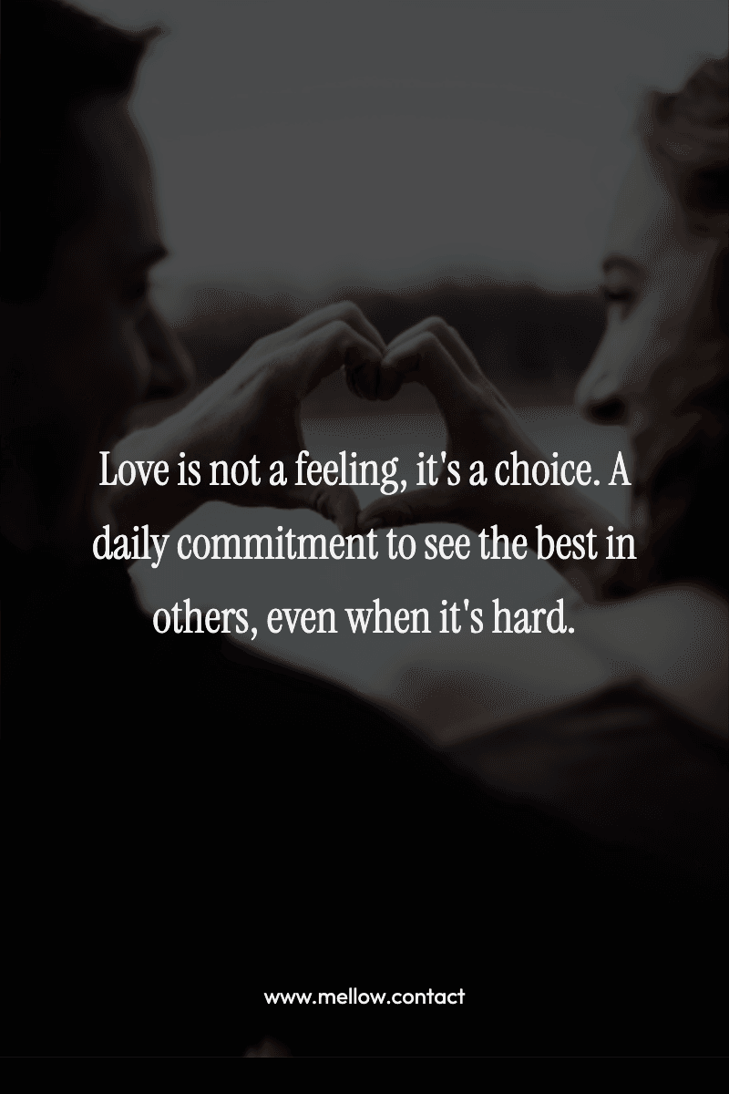 Love is not a feeling, it's a choice. A daily commitment to see the best in others, even when it's hard.