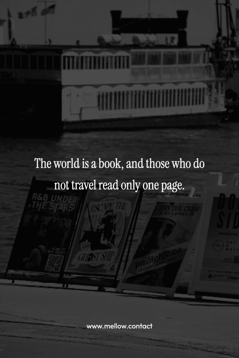 The world is a book, and those who do not travel read only one page.