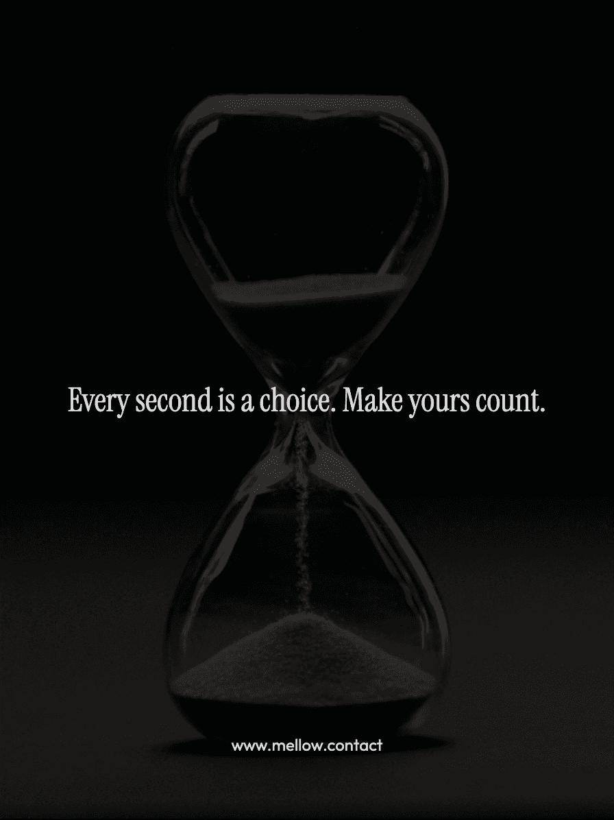 Every second is a choice. Make yours count.